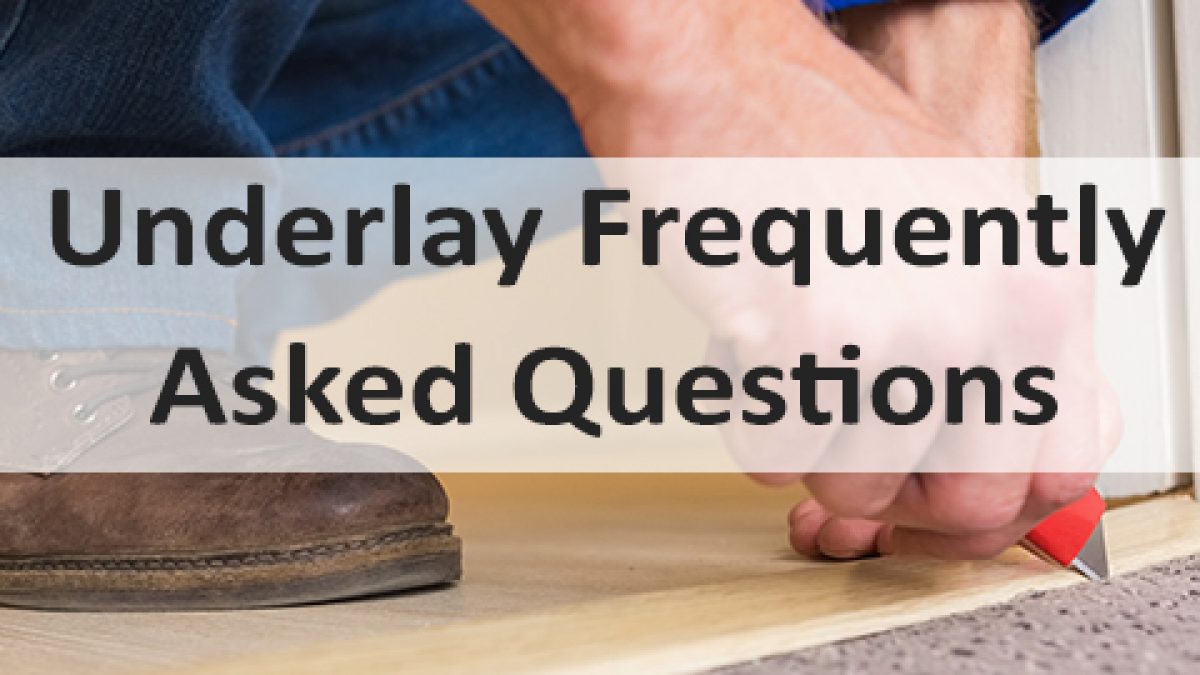 https://www.underlay4u.co.uk/wp-content/uploads/2018/02/underlay-frequently-asked-questions-1200x675.jpg